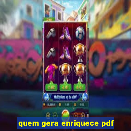 quem gera enriquece pdf